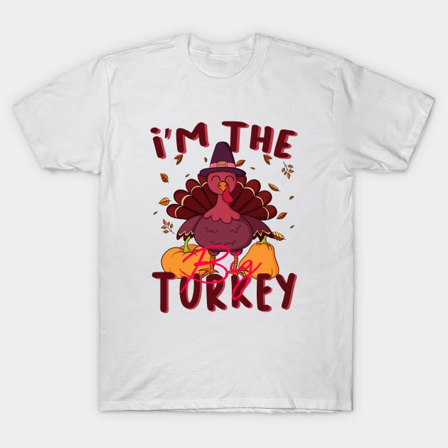i'm the big turkey T-Shirt by Fadloulah